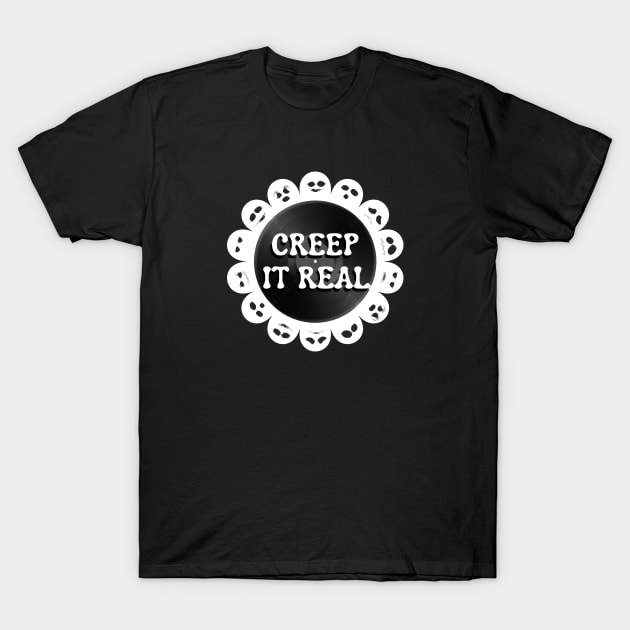 Creep It Real T-Shirt by HammerPenStudio